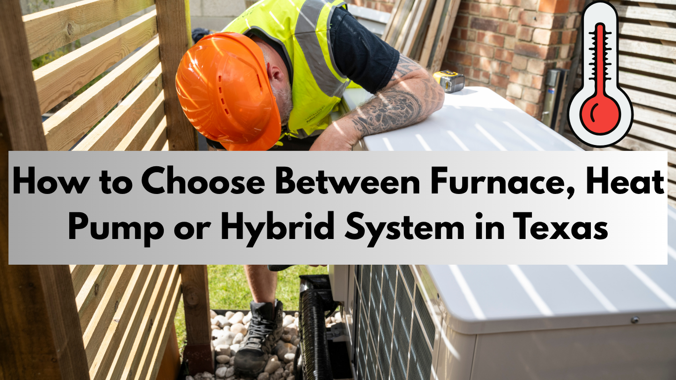 How to choose between furnace heat pump or hybrid system in system in Texas.