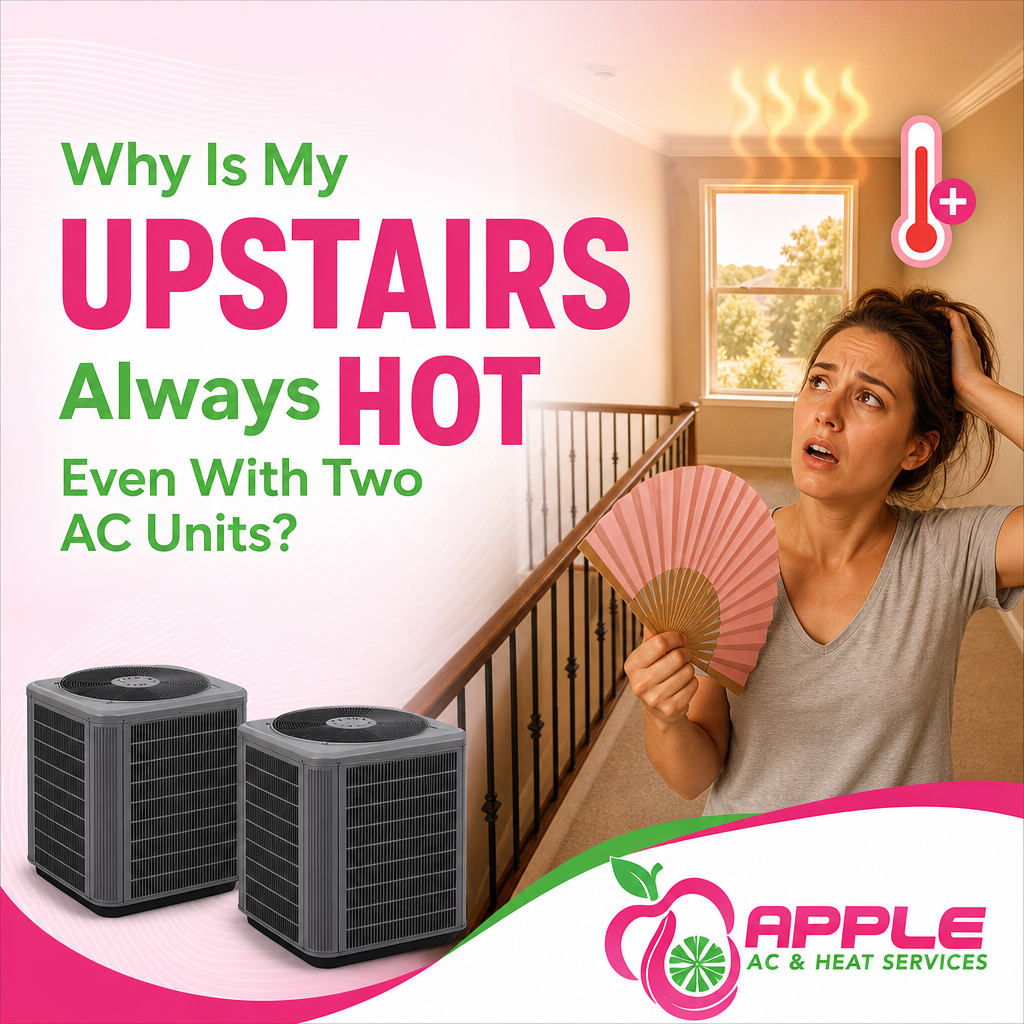Why Is My Upstairs Always Hot Even With Two AC Units?